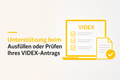 Unterstützung beim Ausfüllen oder Prüfen Ihres VIDEX-Antrags